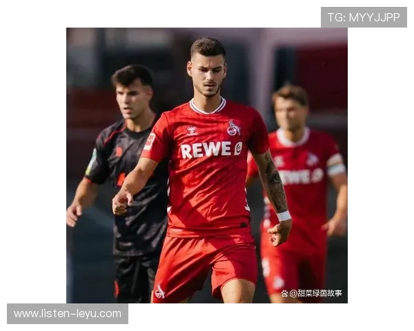 科隆俱乐部最新动态揭示球队转会策略与未来发展方向